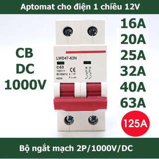 CB 1 chiều DC 1000V chuyên dụng cho hệ thống điện 1 chiều 2P 16A 20A 25A 32A 40A 63A 125A LW