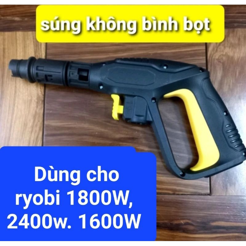 súng rửa xe cho máy rửa xe RYOBI 1800w, 1600W, 2400w [ TẶNG 3 ROĂNG ĐẦU DÂY ]