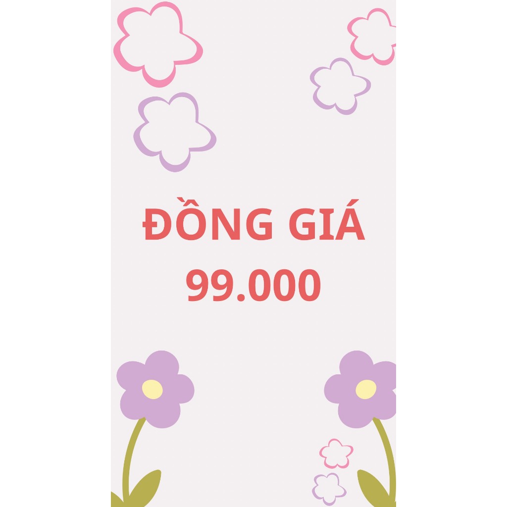 [SALE END OF SEASON] ĐỒNG GIÁ 99k