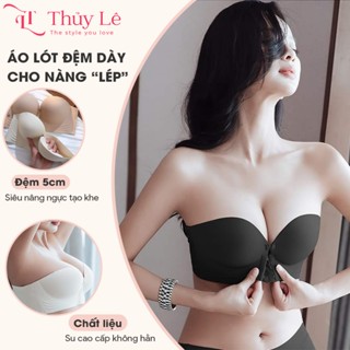Áo Nâng Ngực Áo Lót Không Dây Cài Trước Mút Dày 5cm Thuỷ Lê Áo Quây Ngực Siêu Đẩy Không Gọng Su Đúc Không Hằn Chống Tụt