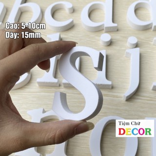 Chữ Cái 5-10cm T2 In Thường hợp với in hoa 10cm Chất Liệu Fomex trang trí nhà cửa, biển quảng cáo, chữ màu trắng decor