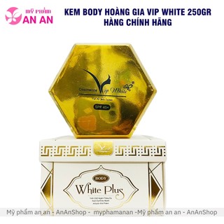 Kem Body Hoàng Gia Vip White 250gr, Kem Body ngậm trắng White Plus dưỡng trắng da body chính hãng