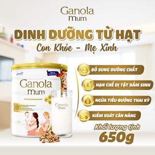 Sữa Hạt GANOLA MUM 650G Bổ Sung Dinh Dưỡng Toàn Diện Cho Mẹ Bầu Và Thai Nhi