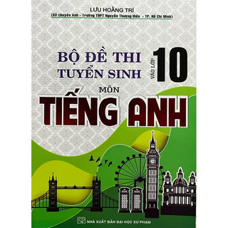 Sách - Bộ Đề Thi Tuyển Sinh Vào Lớp 10 Môn Tiếng Anh