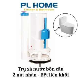 Trụ xả nước bồn cầu liền khối loại 2 nút nhấn, van xả nước bệt liền khối
