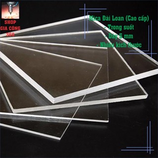 Tấm mica trong suốt 5mm: 30x30, 30x40, 30x50, 40x40, 40x60 cm, hàng Đài Loan (cao cấp), cắt laser.