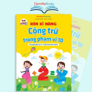 Sách- Rèn Kĩ Năng Cộng Trừ Trong Phạm Vi 10 Sách Toán Cho Bé Từ 4 6 Tuổi Tính Toán Nhanh