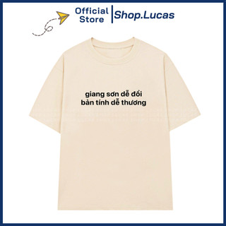 Áo Thun In Chữ GIANG SƠN DỄ ĐỔI BẢN TÍNH DỄ THƯƠNG Unisex Nam Nữ Hài Hước Shop.Lucas