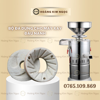 Bộ Đá Dùng Cho Máy Xay Đậu Nành Tách Bã, Máy Xay Vắt Đậu Nành Liên Hoàn Hoàng Kim Ngọc