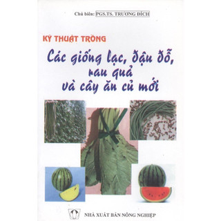 Sách-kỹ thuật trồng các giống lạc, đậu đỗ, rau quả và cây ăn củ mới