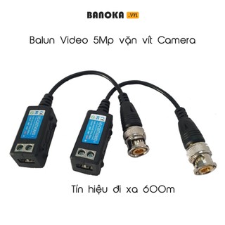 Balun 5MP Vặn Ốc Hỗ Trợ Thi Công CAMERA-TIỆN LỢI VÀ KINH TẾ