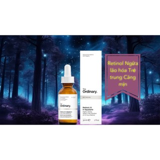Serum Retinol 1% In Squalane - Tinh Chất ngăn ngừa lão hóa, giảm mụn 𝑻ɦ𝙚 𝙊𝐫d𝐢𝐧𝓪𝗿𝐲 30ml