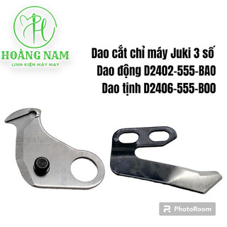 Dao cắt chỉ máy juki 3 số dao động d2402-555-bao dao tịnh d2406-555-b00