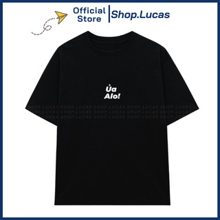 Áo Phông Chữ ỦA ALO Áo Thun Local Brand Unisex Nam Nữ Form Rộng Tay Lỡ Cotton Vải Mát shop.lucas