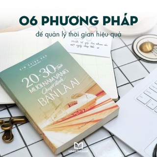 Sách: 20 - 30 Tuổi Mười Năm Vàng Quyết Định Bạn Là Ai - Thời Kỳ Hoàng Kim Để Tích Lũy Kinh Nghiệm