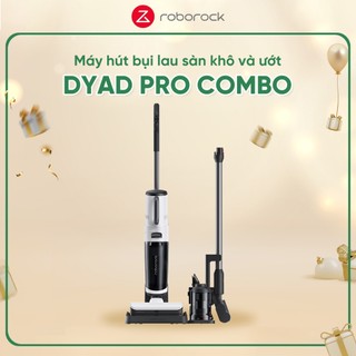 Máy hút bụi lau sàn 5 trong 1 Roborock Dyad Pro Combo - Lực hút 17000PA - Sản phẩm chính hãng - BH 24 tháng