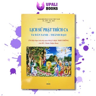 Sách - Lịch Sử Phật Thích Ca Từ Đản Sanh - Thành Đạo - Bìa mềm - Upali Books