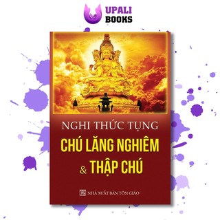 Sách - Nghi Thức Tụng Chú Lăng Nghiêm & Thập Chú (Khổ mini) - Upali Books