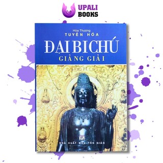 Sách - Đại Bi Chú giảng giải - Upali Books