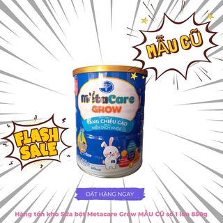Hàng tồn kho sữa bột metacare grow mẫu cũ số 1 lon 850g date t9/2025