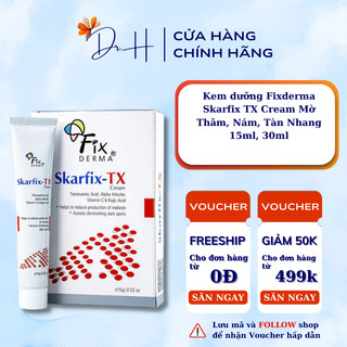 Kem dưỡng Fixderma Skarfix TX Cream Mờ Thâm, Tàn Nhang, Nám 15ml, 30ml