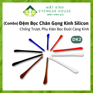 Combo đệm bọc chân gọng kính silicon chống trượt, phụ kiện bọc đuôi càng kính dk2