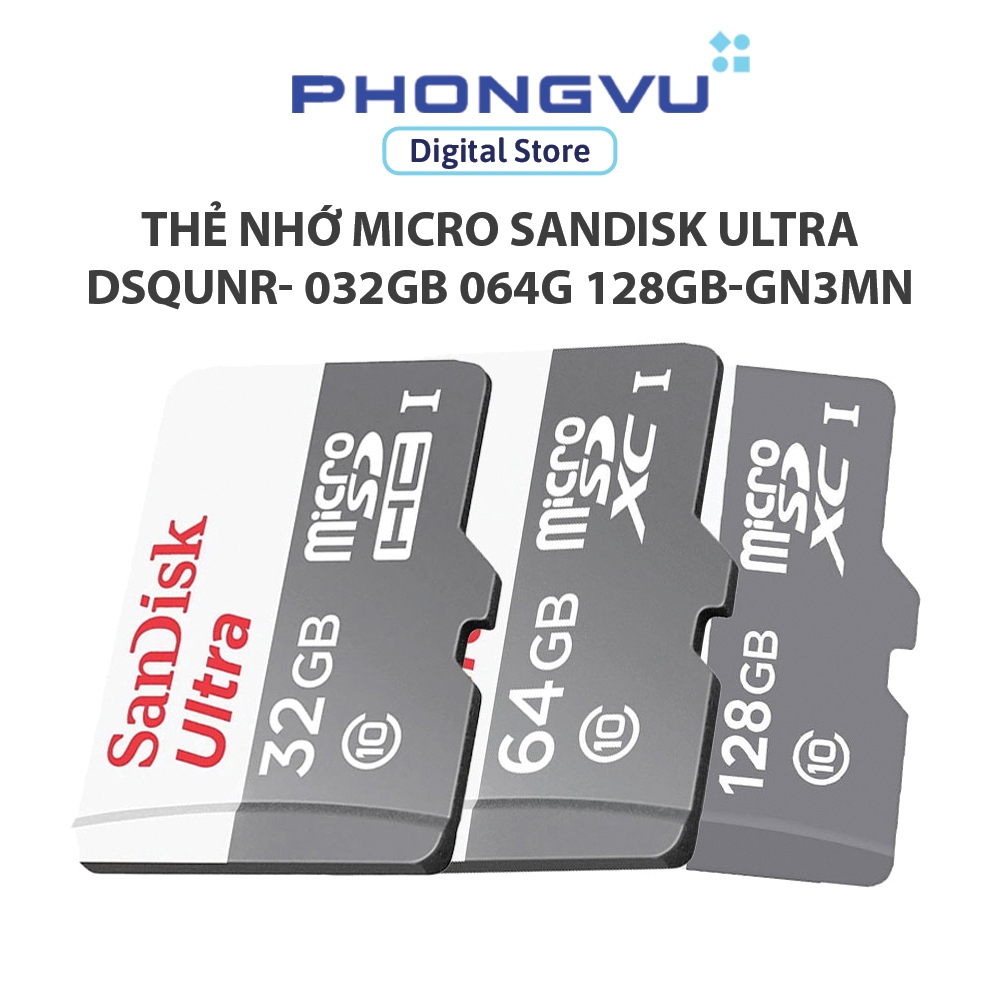 Thẻ nhớ Micro Sandisk Ultra 32GB 64GB 128GB SDSQUNR-032G-064G - 128GB-GN3MN (Bảo hành 60 tháng)