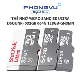 Thẻ nhớ Micro Sandisk Ultra 32GB 64GB 128GB SDSQUNR-032G-064G - 128GB-GN3MN (Bảo hành 60 tháng)