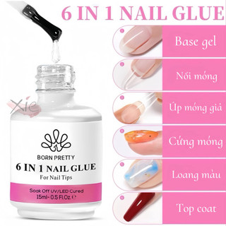 Glue gel Born Pretty 6in1 /Base gel/ Úp móng giả/ Cứng móng/ Nối móng/ Top gel móng nail <3