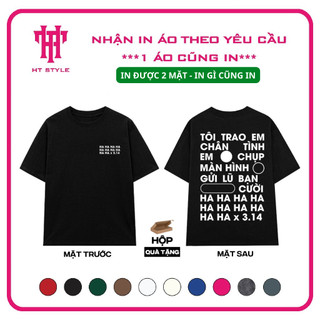 Aó thun cổ tròn Oversize TÔI TRAO EM TẤM CHÂN TÌNH EM CHỤP MÀN HÌNH GỬI LŨ BẠN size từ 35-100kg
