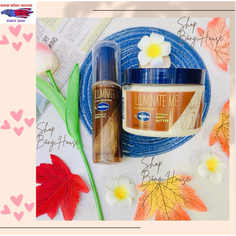   BILL MỸ  DẦU TẠO NHŨ LẤP LÁNH VÀ KEM BƠ DƯỠNG THỂ VASELINE ILLUMINATE ME BODY BUTTER & BODY OIL 