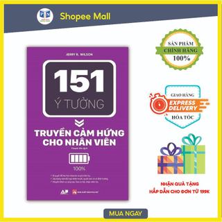 Sách - 151 Ý Tưởng Truyền Cảm Hứng Cho Nhân Viên ( Phiên Bản Mới )
