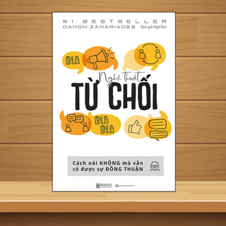Sách Nghệ Thuật Từ Chối - Bổ sung kỹ năng mềm cho cuộc sống của bạn thêm thuận lợi