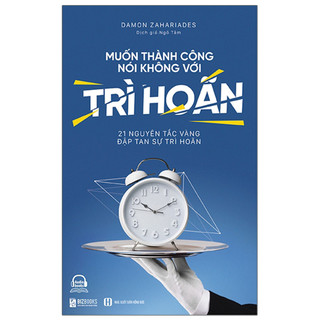 Sách Muốn Thành Công Nói Không Với Trì Hoãn