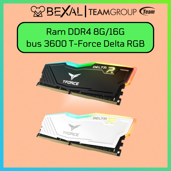 Ram DDR4 8G/16G TeamGroup T-Force Delta RGB bus 3600Mhz, ram led trắng/đen Bexal TG00