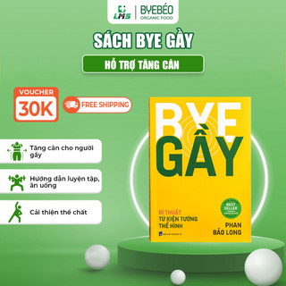 Sách Bye Gầy Tác Giả Phan Bảo Long - Bí Thuật Tăng Cân Từ Kiện Tướng Thể Hình - Sách Hay Hướng Dẫn Tập Luyện Ăn Uống