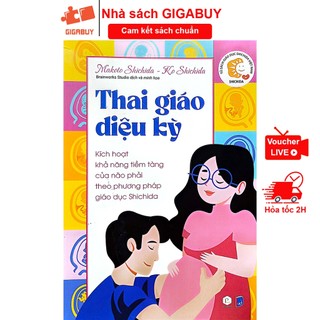 Sách - Thai giáo diệu kỳ, kích hoạt khả năng tiềm tàng của não phải theo phương pháp Shichida