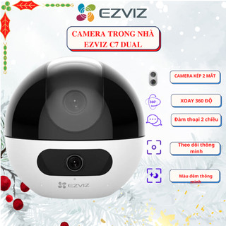 Camera WIFI trong nhà cao cấp EZVIZ H6 3K 5MP, EZVIZ C7 DUAL 2K+ 4MP ống kính kép, C6C 8MP 4K SIÊU NÉT