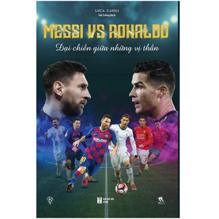 Sách - Messi vs Ronaldo - Đại chiến giữa những vị thần - Tái bản mới nhất - MQ148