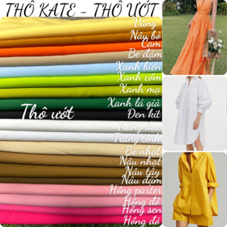 Vải Thô Kate-Thô Ướt ít phai màu,khả năng hút ẩm cao, không nhăn dễ ủi. Lên các loại quần áo công sở, áo, váy đầm