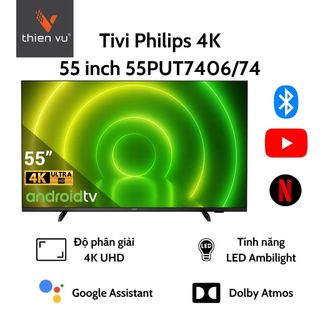 Android Tivi Philips 4K UHD 55 inch 55PUT7406/74 Tích Hợp Led Ambilight 3 bên ✨✨ - Hàng chính hãng