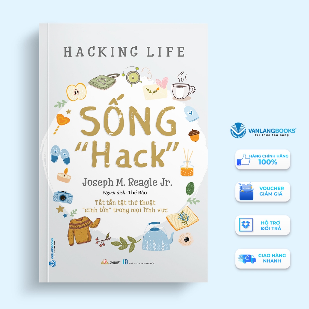 Sách - "Sống Hack" - Tất Tần Tật Thủ Thuật Sinh Tồn Trong Mọi Lĩnh Vật (Văn Lang)