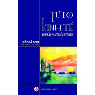 Sách - Tự do kinh tế - Đòn bẩy phát triển Việt Nam