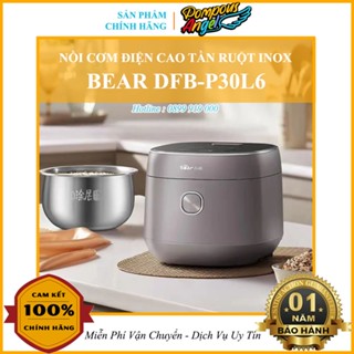 [SẵnChính hãng] Nồi cơm điện tử ruột inox BEAR DFB-P30L6 lòng chống dính tốt , nấu cơm ngon dẻo , bảo hành 12 tháng