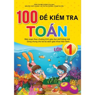 Sách - 100 đề kiểm tra toán 1 - biên soạn theo chương trình gdpt mới - ndbooks