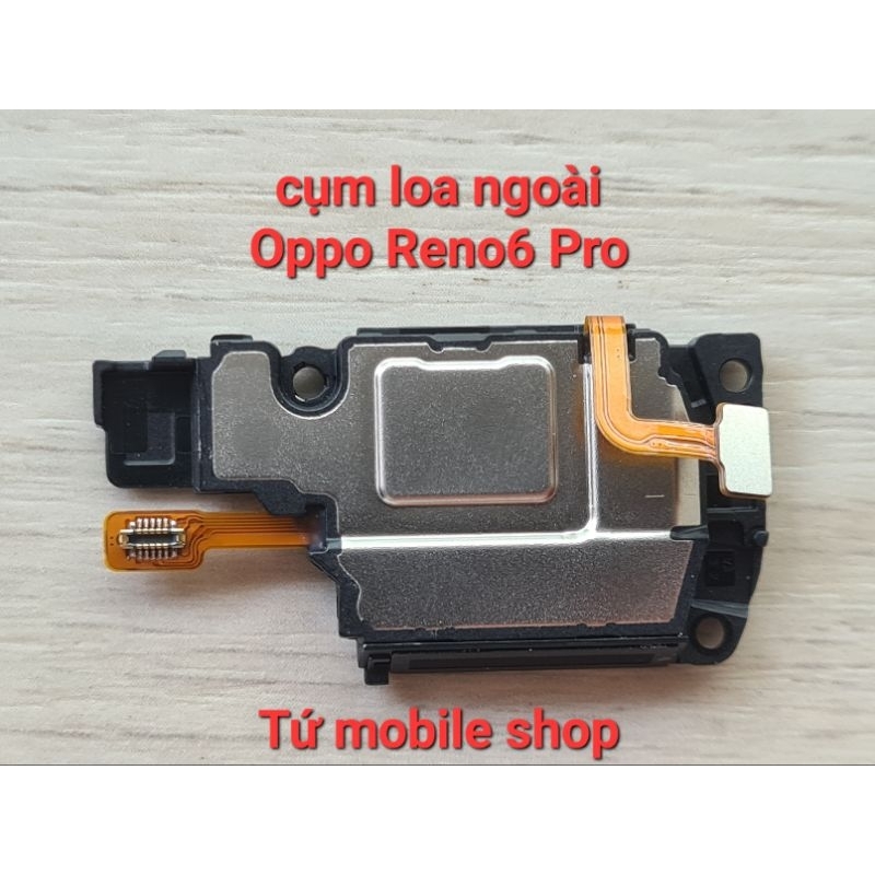 Cụm loa ngoài Oppo Reno6 Pro , Reno 6 Pro