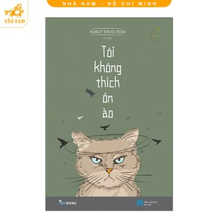 Sách - Tôi không thích ồn ào (AZ) (Nhã Nam HCM)