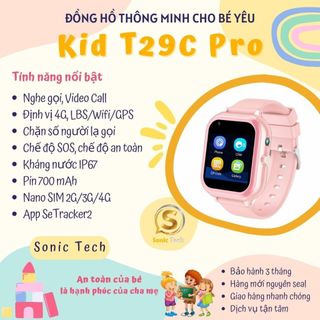 Đồng hồ định vị trẻ em,smart watch,kid t29c, 4g,định vị gps,wifi,video call,kết nối sim,nghe gọi 2 chiều,ip67-sonic tech