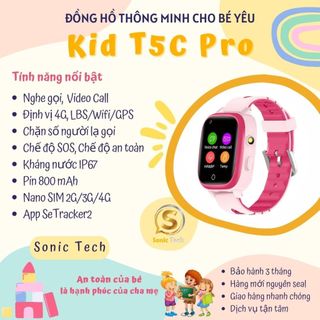 Đồng hồ định vị trẻ em,smart watch,kid t5c,4g,định vị gps,wifi,video call,kết nối sim,nghe gọi 2 chiều,ip67-sonic tech