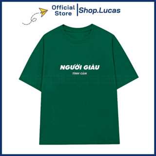 Áo Thun In Chữ NGƯỜI GIÀU TÌNH CẢM Unisex Nam Nữ Slogan Chế Hài Hước Shop.Lucas